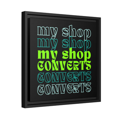 MyShopConverts™ Mantra | 14" by 14" framed canvas