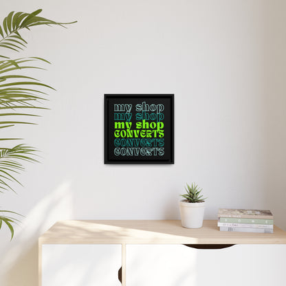 MyShopConverts™ Mantra | 14" by 14" framed canvas