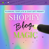 Shopify Blog Magic - Template and ChatGPT Prompt